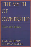 Mýtus vlastníctva: Mýtus: dane a spravodlivosť - The Myth of Ownership: Taxes and Justice