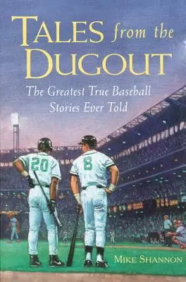 Príbehy z výkopu: Najväčšie pravdivé baseballové príbehy všetkých čias - Tales from the Dugout: The Greatest True Baseball Stories Ever Told