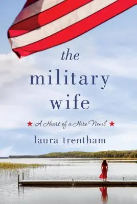 The Military Wife: A Heart of a Hero Novel