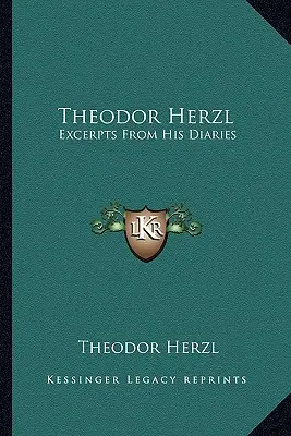 Theodor Herzl: Herzl (Herzl): Úryvky z jeho denníkov - Theodor Herzl: Excerpts from His Diaries
