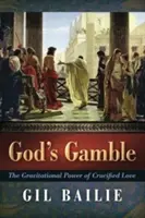 Boží hazard: Gravitačná sila ukrižovanej lásky - God's Gamble: The Gravitational Power of Crucified Love