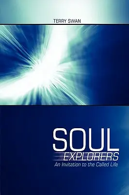 Výskumníci duše: Pozvanie do povolaného života - Soul Explorers: An Invitation to the Called Life