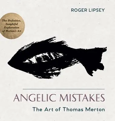 Anjelské chyby: Umenie Thomasa Mertona - Angelic Mistakes: The Art of Thomas Merton