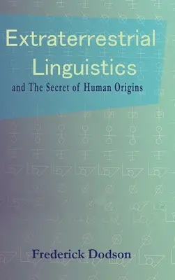Mimozemská lingvistika: a tajomstvo ľudského pôvodu - Extraterrestrial Linguistics: and the Secret of Human Origins