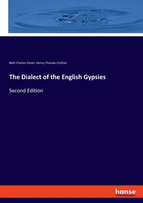 Dialekt anglických Cigánov: Druhé vydanie - The Dialect of the English Gypsies: Second Edition