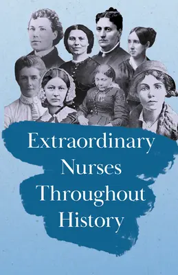 Výnimočné zdravotné sestry v priebehu dejín: Na počesť Florence Nightingalovej - Extraordinary Nurses Throughout History: In Honour of Florence Nightingale