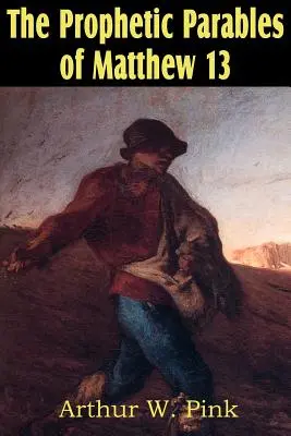 Prorocké podobenstvá z Matúšovho evanjelia 13 - The Prophetic Parables of Matthew 13