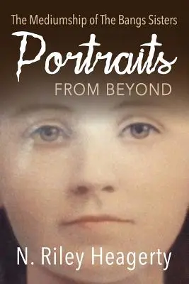 Portréty zo záhrobia: Sestrami Bangsovými, ktoré sa venujú médiu - Portraits From Beyond: The Mediumship of the Bangs Sisters