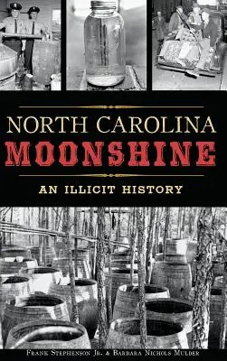 North Carolina Moonshine: Nezákonná história - North Carolina Moonshine: An Illicit History