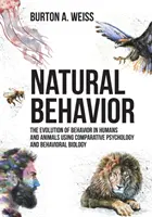 Prirodzené správanie: Evolúcia správania u ľudí a zvierat s využitím porovnávacej psychológie a biológie správania - Natural Behavior: The Evolution of Behavior in Humans and Animals using Comparative Psychology and Behavioral Biology