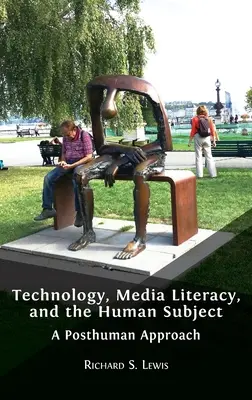 Technológia, mediálna gramotnosť a ľudský subjekt: Médiá a médiá: posthumánny prístup - Technology, Media Literacy, and the Human Subject: A Posthuman Approach