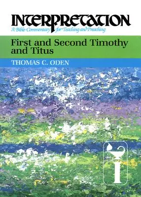 Prvý a Druhý list Timotejovi a Títovi: Výklad: Druhý list apoštola Pavla a tretí list apoštola Pavla: Biblický komentár na vyučovanie a kázanie - First and Second Timothy and Titus: Interpretation: A Bible Commentary for Teaching and Preaching