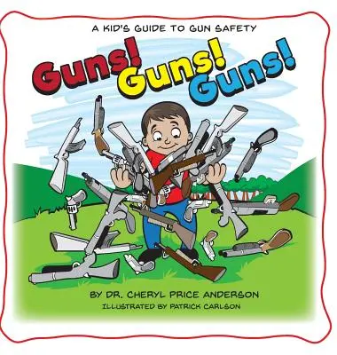 Zbrane! Zbrane! Zbrane! Zbrane: detský sprievodca bezpečnosťou pri používaní zbraní. - Guns! Guns! Guns!: A Kid's Guide to Gun Safety.