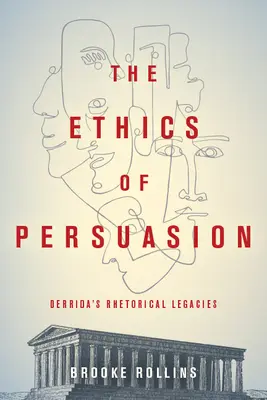 Etika presviedčania: Derridove rétorické odkazy - The Ethics of Persuasion: Derrida's Rhetorical Legacies