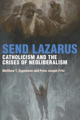 Poslať Lazara: Katolicizmus a krízy neoliberalizmu - Send Lazarus: Catholicism and the Crises of Neoliberalism