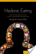 Hedonické stravovanie: Ako pôžitok z jedla ovplyvňuje náš mozog a správanie - Hedonic Eating: How the Pleasure of Food Affects Our Brains and Behavior