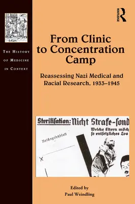 Z kliniky do koncentračného tábora: Nacistický medicínsky a rasový výskum v rokoch 1933 - 1945 - From Clinic to Concentration Camp: Reassessing Nazi Medical and Racial Research, 1933-1945
