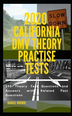 2020 California DMV Theory Practise Test: 390 otázok a odpovedí na teoretické testy so súvisiacimi otázkami z minulosti - 2020 California DMV Theory Practise Test: 390 Theory test Questions and Answers with Related Past Questions