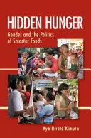 Skrytý hlad: Rod a politika inteligentnejších potravín - Hidden Hunger: Gender and the Politics of Smarter Foods