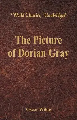 Obraz Doriana Graya (svetová klasika, neskrátený) - The Picture of Dorian Gray (World Classics, Unabridged)