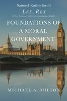 Základy morálnej vlády: Lex, Rex - nové komentované vydanie v súčasnej angličtine - Foundations of a Moral Government: Lex, Rex - A New Annotated Version in Contemporary English
