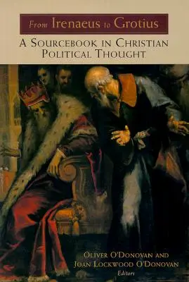 Od Ireneja po Grotiusa: Vychádzame z prameňov kresťanského politického myslenia v rokoch 100 - 1625. - From Irenaeus to Grotius: A Sourcebook in Christian Political Thought 100-1625