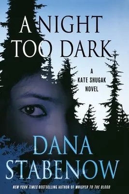 Príliš tmavá noc: román Kate Shugakovej - A Night Too Dark: A Kate Shugak Novel