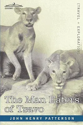 Ľudožrúti z Tsava a iné východoafrické dobrodružstvá - The Man Eaters of Tsavo and Other East African Adventures
