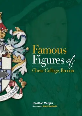 Slávne osobnosti Christ College Brecon - Famous Figures of Christ College Brecon