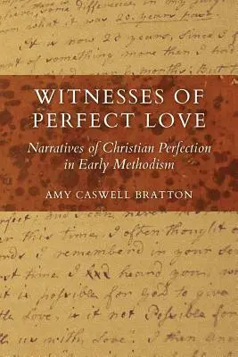 Svedkovia dokonalej lásky: Príbehy o kresťanskej dokonalosti v ranom metodizme - Witnesses of Perfect Love: Narratives of Christian Perfection in Early Methodism