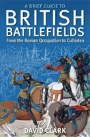 Stručný sprievodca britskými bojiskami - A Brief Guide To British Battlefields
