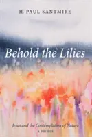 Hľa, ľalie - Behold the Lilies
