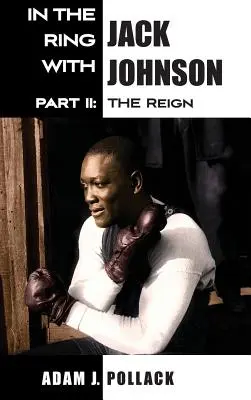 V ringu s Jackom Johnsonom - časť II: Vládnutie - In the Ring With Jack Johnson - Part II: The Reign