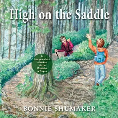 Vysoko v sedle: Medzigeneračné dobrodružstvo v horách Oregonu - High On the Saddle: An Intergenerational Adventure into the Mountains of Oregon