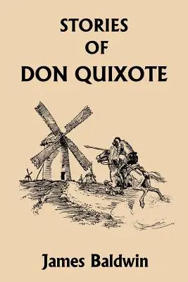 Príbehy Dona Quijota napísané nanovo pre deti (Yesterday's Classics) - Stories of Don Quixote Written Anew for Children (Yesterday's Classics)