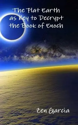Plochá Zem ako kľúč k rozlúšteniu Henochovej knihy - The Flat Earth as Key to Decrypt the Book of Enoch