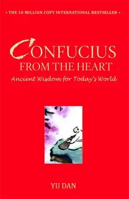 Konfucius zo srdca: Konfucius zo srdca: Staroveká múdrosť pre dnešný svet - Confucius from the Heart: Ancient Wisdom for Today's World
