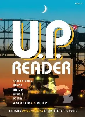 U.P. Reader -- Issue #1: Bringing Upper Michigan Literature to the World