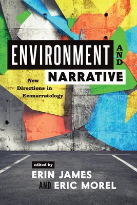 Životné prostredie a rozprávanie: Nové smery v ekonaratológii - Environment and Narrative: New Directions in Econarratology