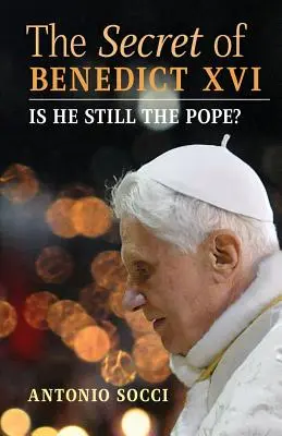 Tajomstvo Benedikta XVI: Je ešte stále pápežom? - The Secret of Benedict XVI: Is He Still the Pope?