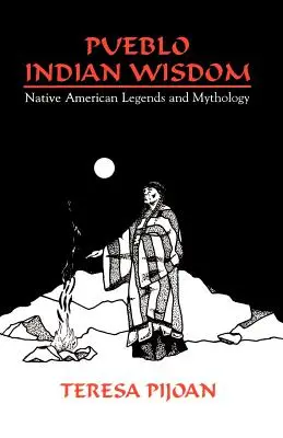 Indiánska múdrosť Puebla: Legendy a mytológia pôvodných obyvateľov Ameriky - Pueblo Indian Wisdom: Native American Legends and Mythology