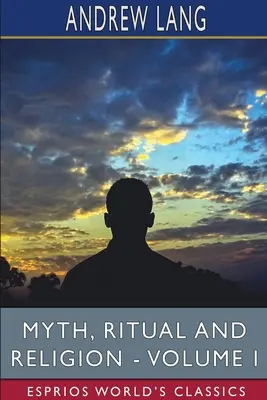 Mýtus, rituál a náboženstvo - I. diel (Esprios Classics) - Myth, Ritual and Religion - Volume I (Esprios Classics)