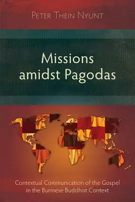 Misie uprostred pagod: kontextuálna komunikácia evanjelia v barmskom budhistickom kontexte - Missions Amidst Pagodas: Contextual Communication of the Gospel in Burmese Buddhist Context