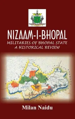 Nizaam-I-Bhopal: Vojenské jednotky štátu Bhopál - historický prehľad - Nizaam-I-Bhopal: Militaries of Bhopal State - A Historical Review