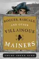 Darebáci, darebáci a iní darebáci z Mainers - Rogues, Rascals, and Other Villainous Mainers