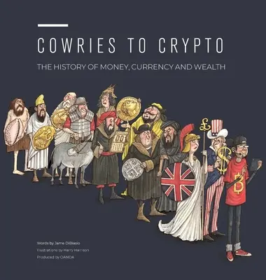 Kraviny na kryptografiu: História peňazí, meny a bohatstva - Cowries to Crypto: The History of Money, Currency and Wealth