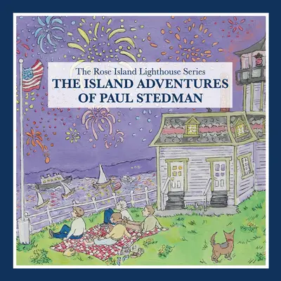 Ostrovné dobrodružstvá Paula Stedmana: The Rose Island Lighthouse Series (Séria o majáku na ostrove Rose) - The Island Adventures of Paul Stedman: The Rose Island Lighthouse Series