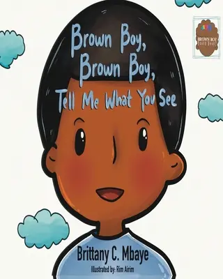 Hnedý chlapec, hnedý chlapec, povedz mi, čo vidíš - Brown Boy, Brown Boy, Tell Me What You See