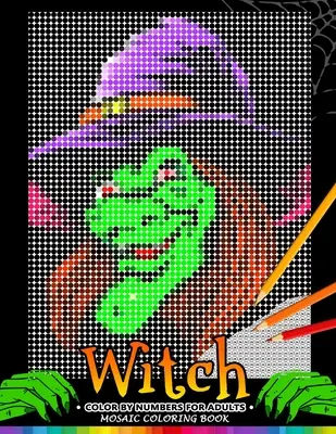 Čarodejnice vyfarbujte podľa čísel pre dospelých: Halloweenske mozaikové maľovanky na odľahčenie stresu Design Puzzle Quest - Witch Color by Numbers for Adults: Halloween Mosaic Coloring Book Stress Relieving Design Puzzle Quest