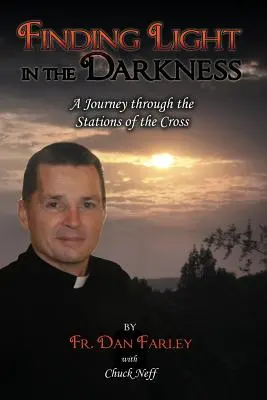 Nájsť svetlo v tme, cesta krížovou cestou - Finding Light in the Darkness, a Journey Through the Stations of the Cross